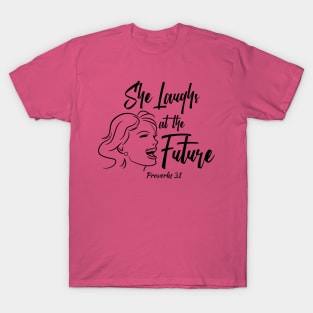 She Laughs at the Future - Proverbs 31 Woman T-Shirt